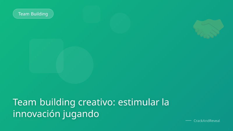 Team building creativo: estimular la innovación jugando