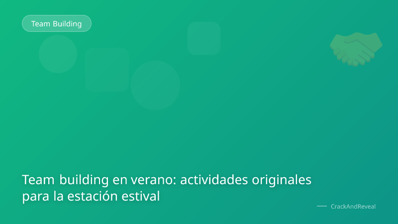 Team building en verano: actividades originales para la estación estival