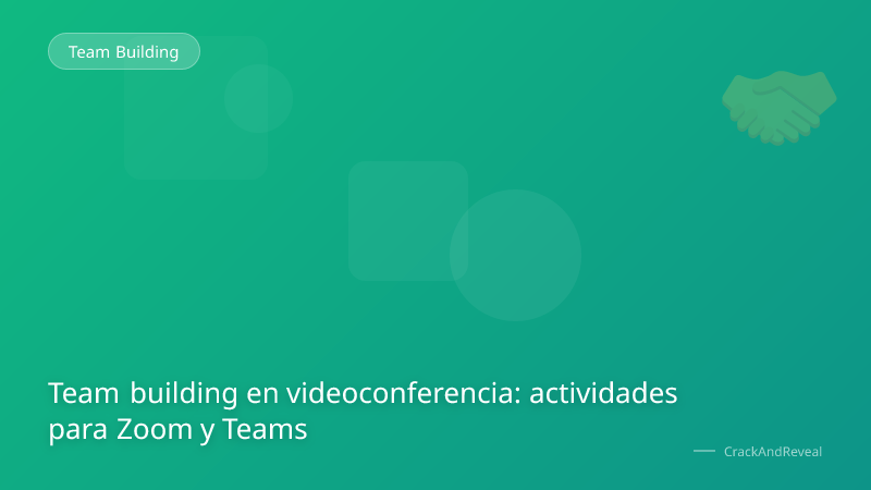 Team building en videoconferencia: actividades para Zoom y Teams