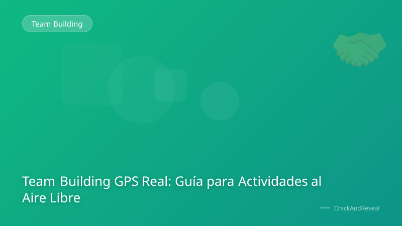 Team Building GPS Real: Guía para Actividades al Aire Libre