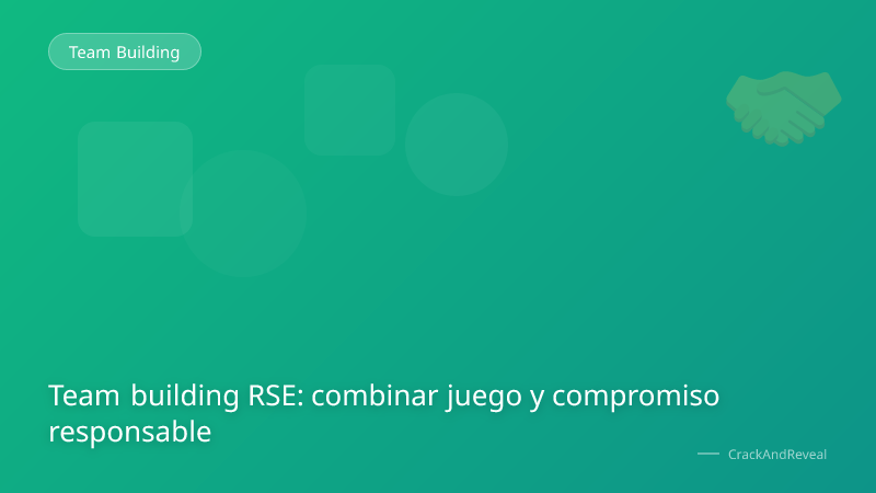 Team building RSE: combinar juego y compromiso responsable