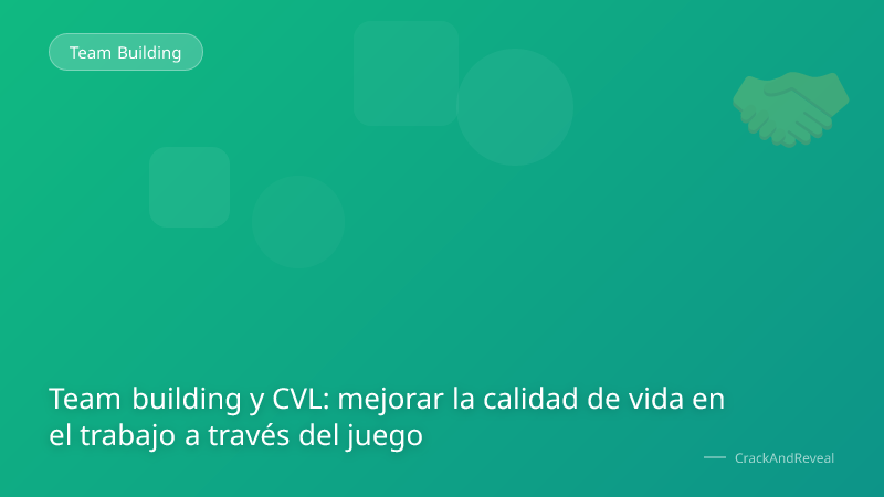 Team building y CVL: mejorar la calidad de vida en el trabajo a través del juego