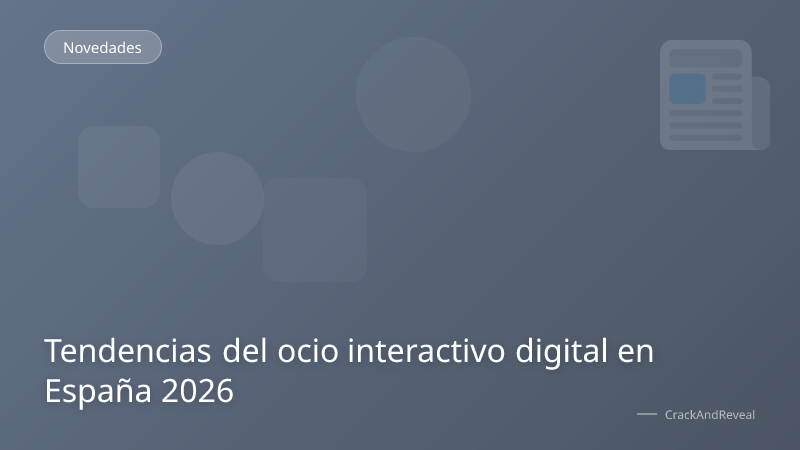 Tendencias del ocio interactivo digital en España 2026