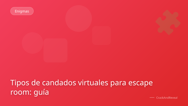Tipos de candados virtuales para escape room: guía