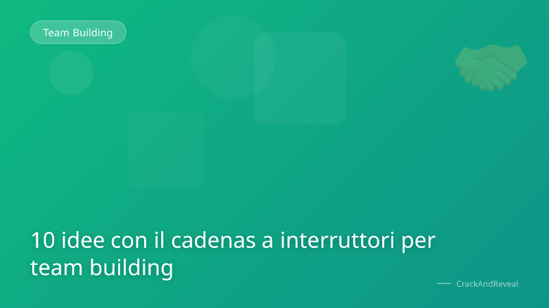 10 idee con il cadenas a interruttori per team building