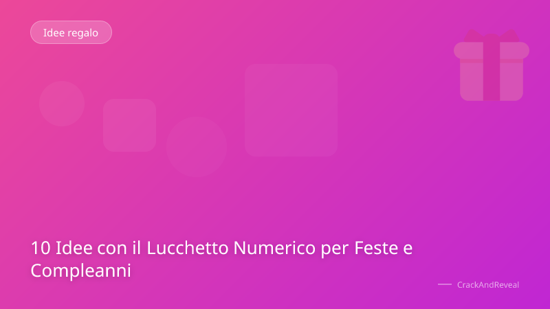 10 Idee con il Lucchetto Numerico per Feste e Compleanni