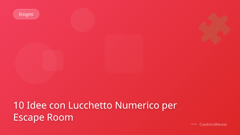 10 Idee con Lucchetto Numerico per Escape Room