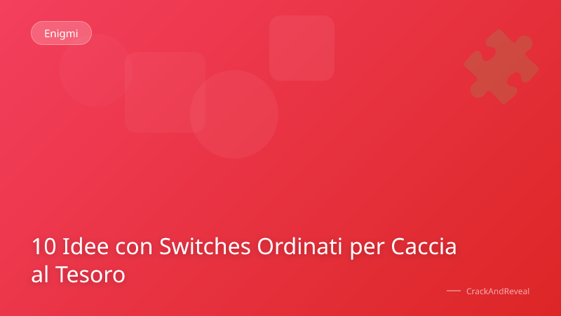 10 Idee con Switches Ordinati per Caccia al Tesoro
