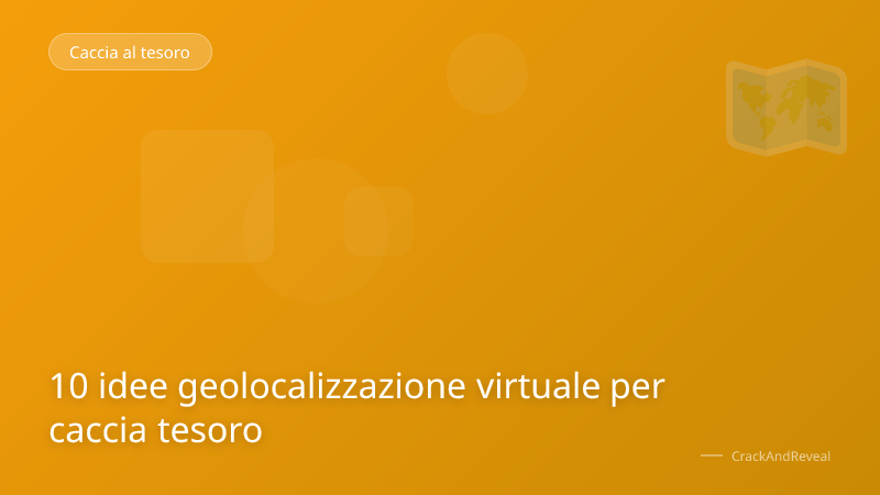 10 idee geolocalizzazione virtuale per caccia tesoro