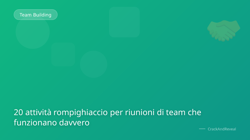 20 attività rompighiaccio per riunioni di team che funzionano davvero