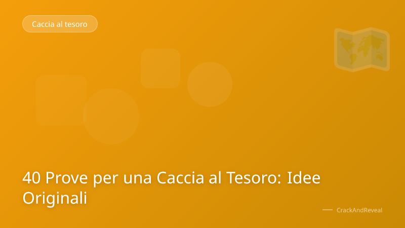40 Prove per una Caccia al Tesoro: Idee Originali