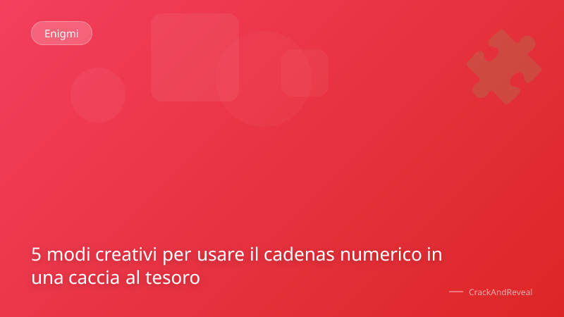 5 modi creativi per usare il cadenas numerico in una caccia al tesoro