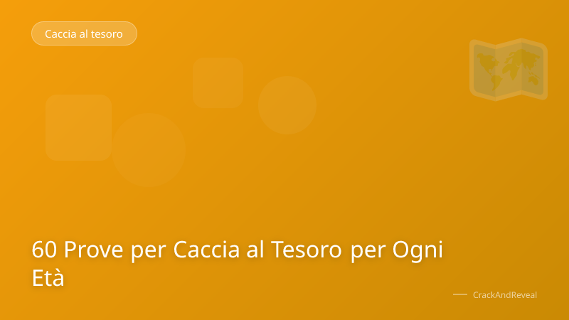 60 Prove per Caccia al Tesoro per Ogni Età