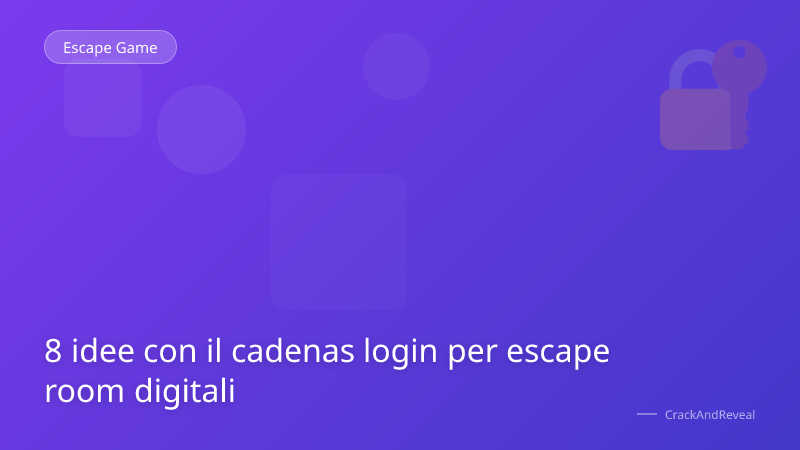 8 idee con il cadenas login per escape room digitali