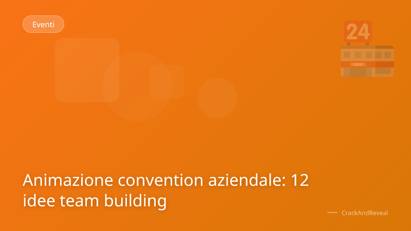 Animazione convention aziendale: 12 idee team building