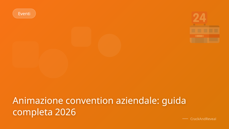 Animazione convention aziendale: guida completa 2026