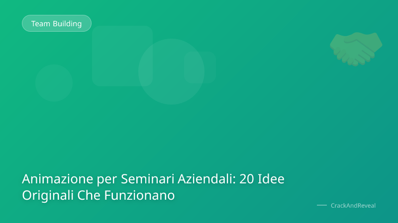Animazione per Seminari Aziendali: 20 Idee Originali Che Funzionano