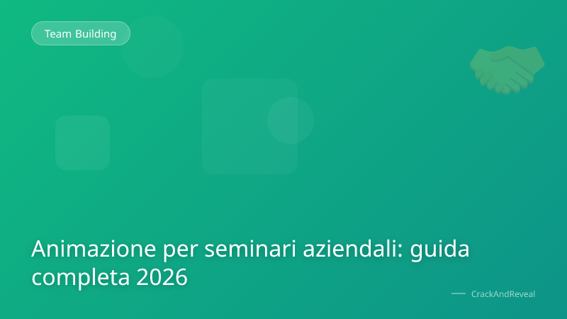 Animazione per seminari aziendali: guida completa 2026