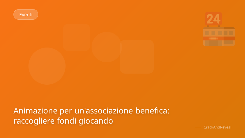Animazione per un'associazione benefica: raccogliere fondi giocando