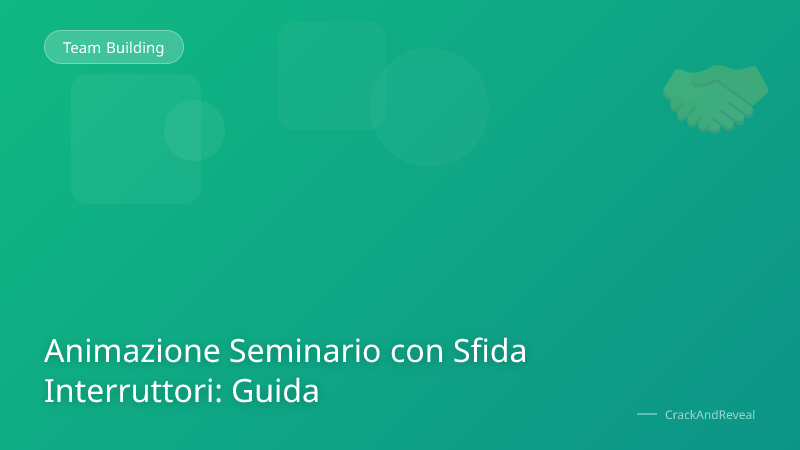 Animazione Seminario con Sfida Interruttori: Guida