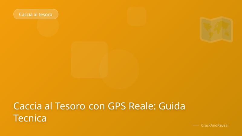 Caccia al Tesoro con GPS Reale: Guida Tecnica