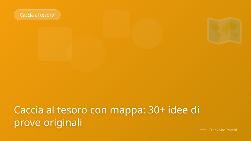 Caccia al tesoro con mappa: 30+ idee di prove originali
