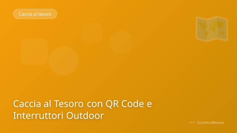 Caccia al Tesoro con QR Code e Interruttori Outdoor