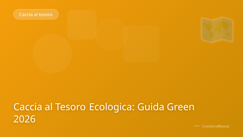 Caccia al Tesoro Ecologica: Guida Green 2026