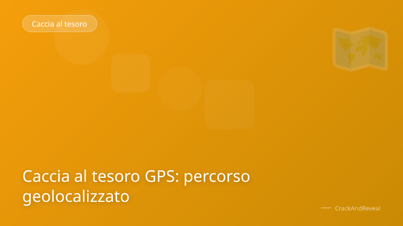 Caccia al tesoro GPS: percorso geolocalizzato