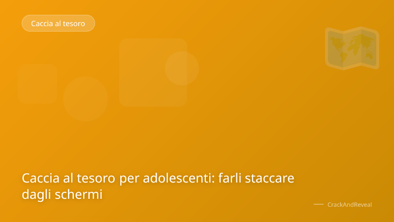 Caccia al tesoro per adolescenti: farli staccare dagli schermi