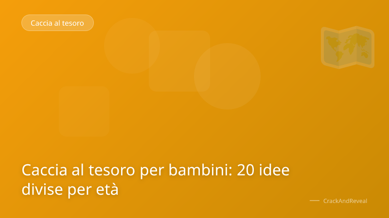 Caccia al tesoro per bambini: 20 idee divise per età