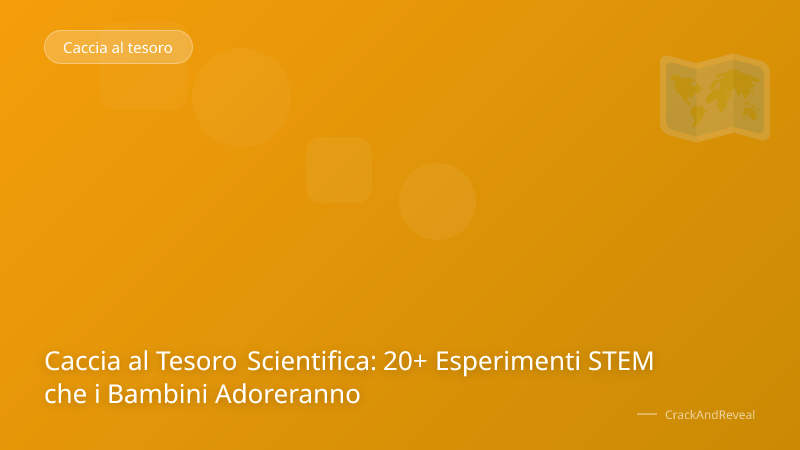 Caccia al Tesoro Scientifica: 20+ Esperimenti STEM che i Bambini Adoreranno