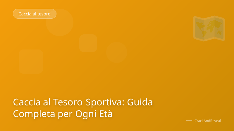 Caccia al Tesoro Sportiva: Guida Completa per Ogni Età