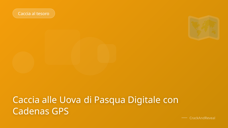 Caccia alle Uova di Pasqua Digitale con Cadenas GPS