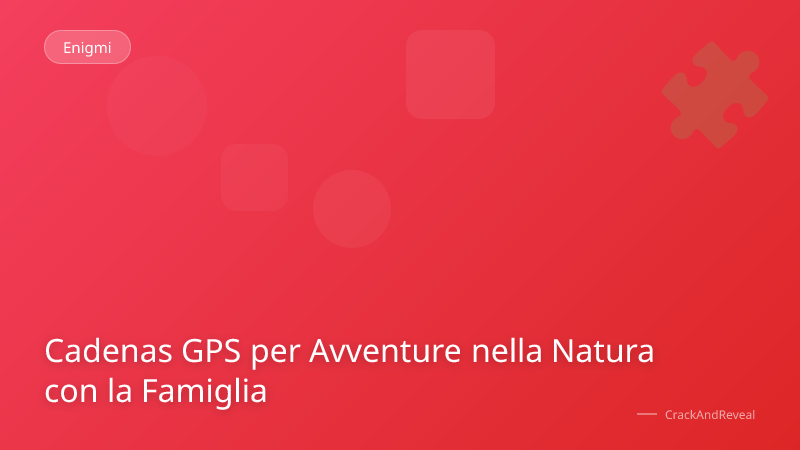 Cadenas GPS per Avventure nella Natura con la Famiglia