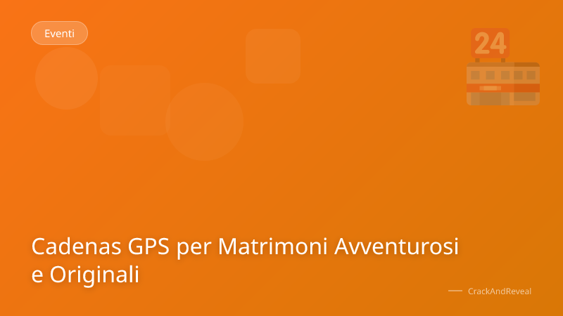 Cadenas GPS per Matrimoni Avventurosi e Originali