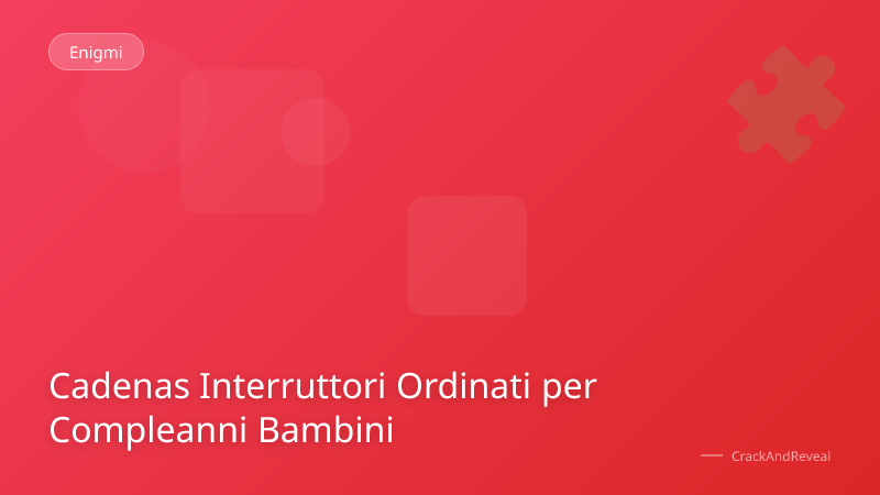 Cadenas Interruttori Ordinati per Compleanni Bambini