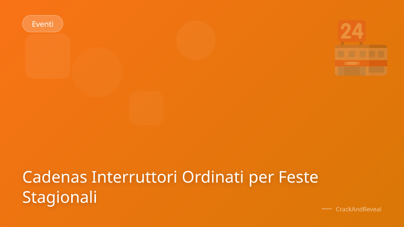 Cadenas Interruttori Ordinati per Feste Stagionali