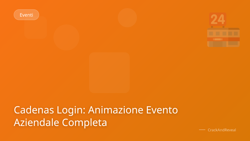 Cadenas Login: Animazione Evento Aziendale Completa