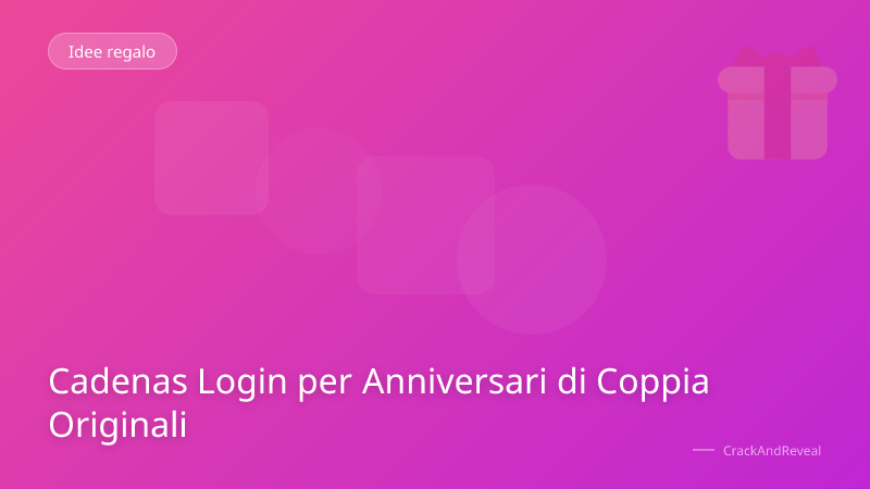 Cadenas Login per Anniversari di Coppia Originali