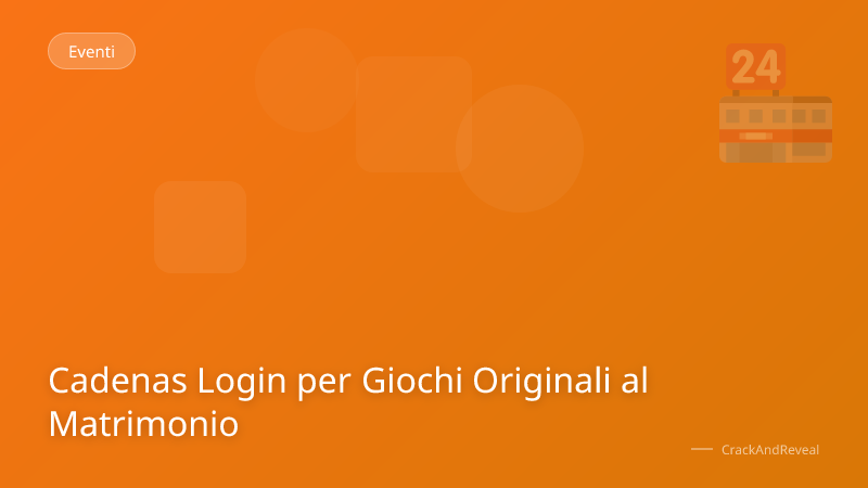 Cadenas Login per Giochi Originali al Matrimonio