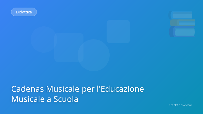 Cadenas Musicale per l'Educazione Musicale a Scuola