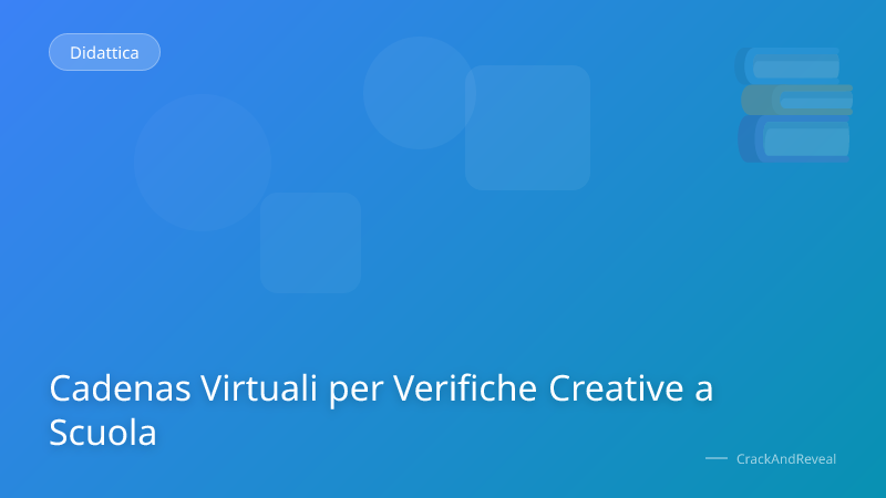 Cadenas Virtuali per Verifiche Creative a Scuola