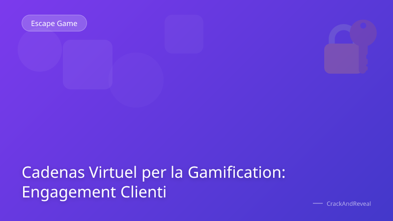 Cadenas Virtuel per la Gamification: Engagement Clienti