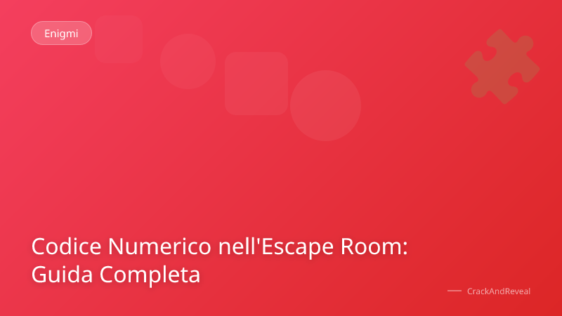 Codice Numerico nell'Escape Room: Guida Completa