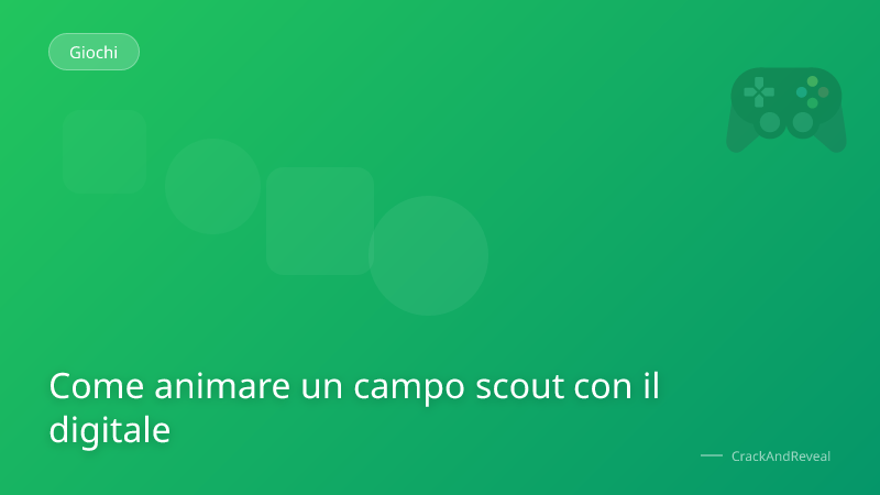 Come animare un campo scout con il digitale