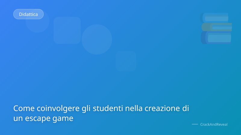 Come coinvolgere gli studenti nella creazione di un escape game