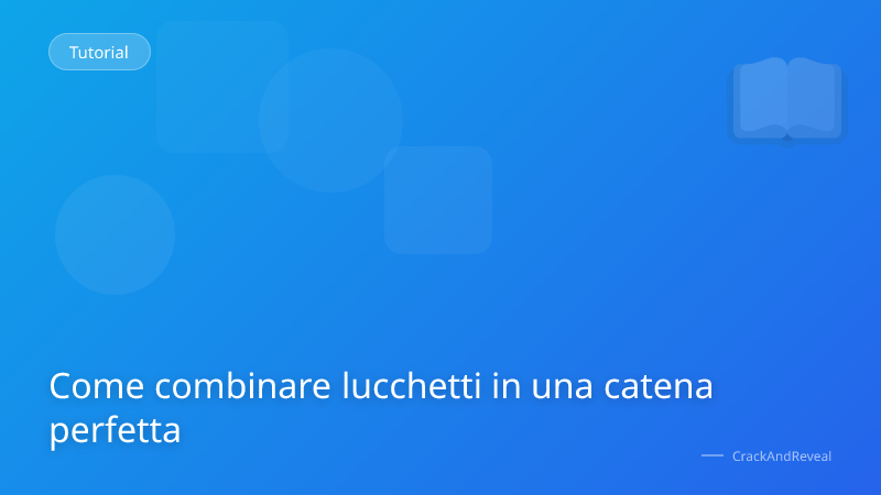 Come combinare lucchetti in una catena perfetta