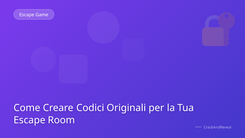 Come Creare Codici Originali per la Tua Escape Room