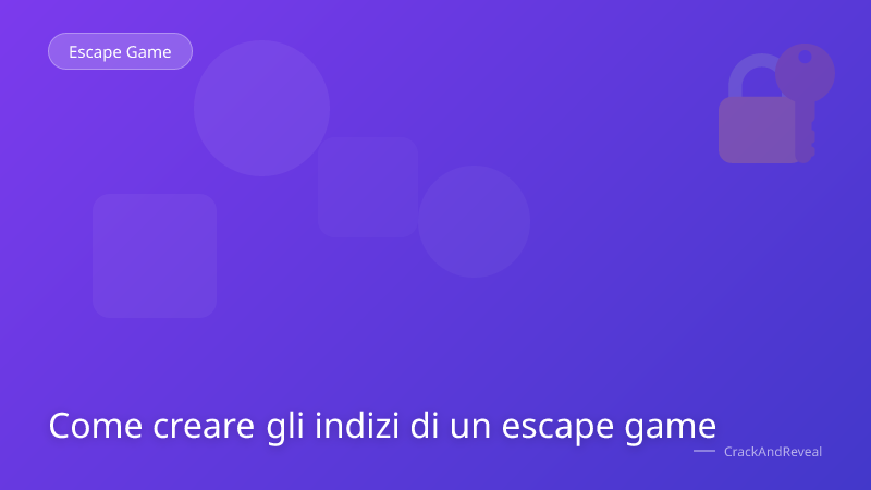 Come creare gli indizi di un escape game